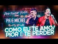 PH e Michel - Como Eu Te Amo / Pior é te perder (Ao vivo)
