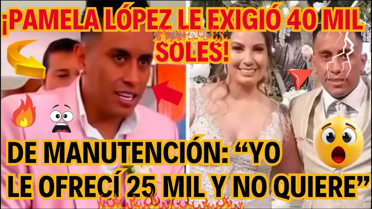 Christian Cueva Revela Que Pamela L pez Le Exigi 40 Mil Soles De christian-cueva-revela-que-pamela-l-pez-le-exigi-40-mil-soles-de