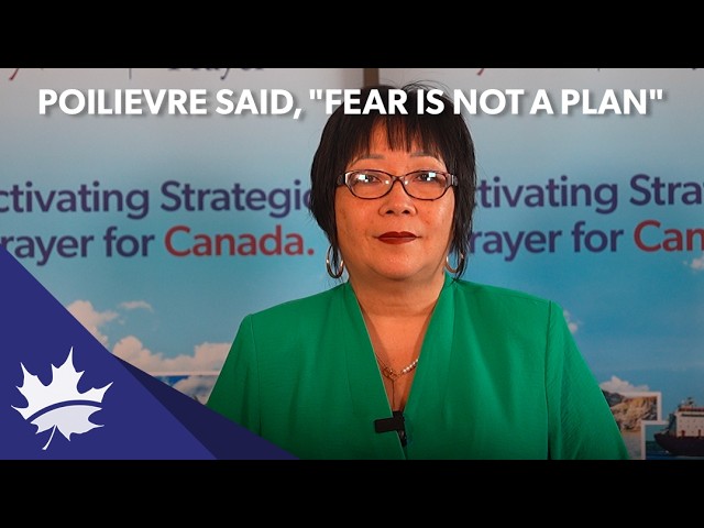 Poilievre says, "Fear is not a Plan".