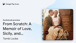 From Scratch: A Memoir of Love, Sicily, and… by Tembi Locke · Audiobook preview