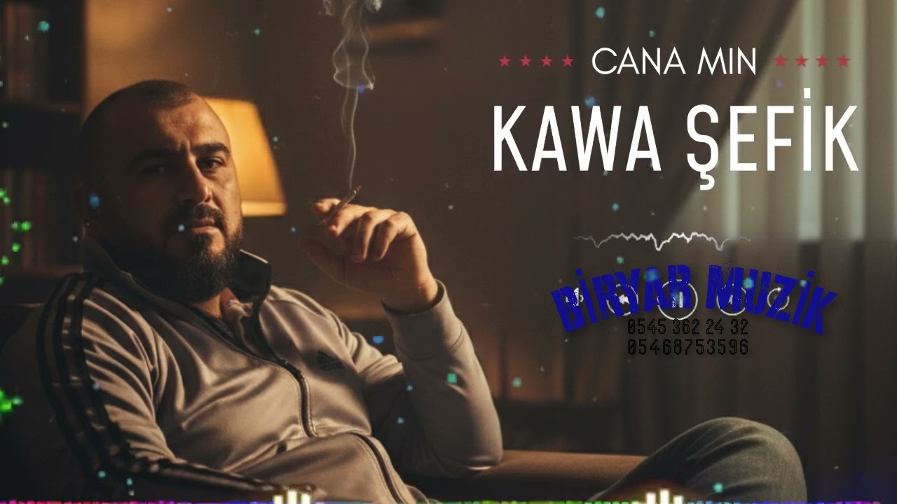 KAWA ŞEFÎK cana min 