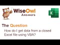 Wise Owl Answers - How do I get data from a closed Excel file using VBA?