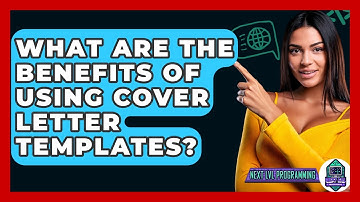 What Are The Benefits Of Using Cover Letter Templates? - Next LVL Programming