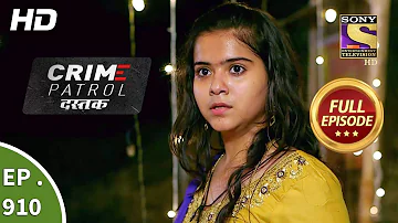 Crime Patrol Dastak - Ep 910 - Full Episode - 19th November, 2018