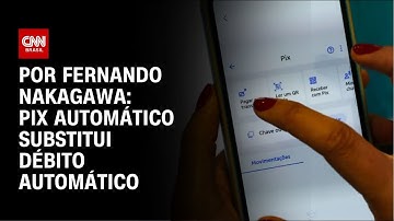 Análise: Pix automático substitui débito automático | CNN 360º