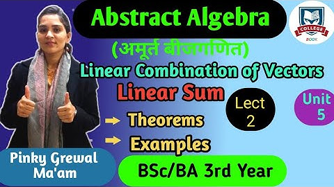 Linear Sum || Linear Combination of Vectors  || Linear Sum Theorem | BSc/BA 3rd Yr | unit-5th.lect-2