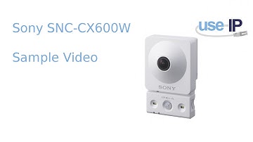 Sony SNC-CX600W Sample Footage