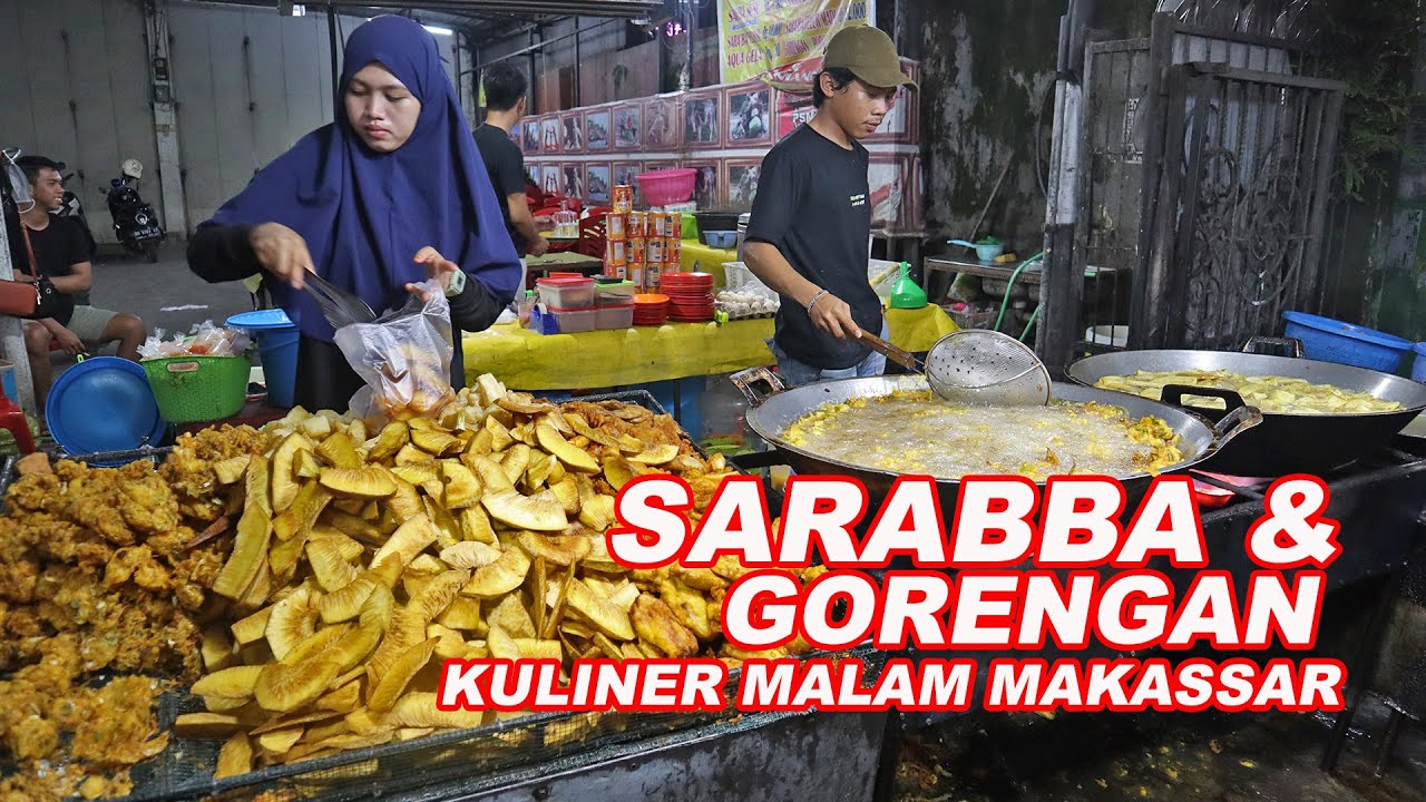 SARRABA KHAS MAKASSAR | KULINER MALAM SARRABA DAN GORENGAN ASSIPA'NA DI JALAN ALAUDDIN MAKASSAR
