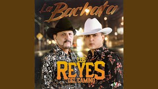 Video thumbnail of "Los Reyes del Camino - La Bachata"