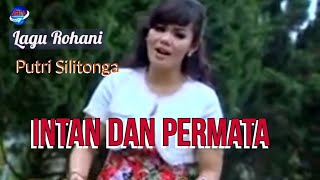 Putri Silitonga - Intan Dan Permata - Lagu Rohani || 