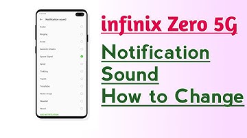 infinix Zero 5G Notification Sound How to Change