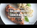 Balsamic Grilled Chicken Marinade | Cooking with Ginger