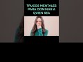 TRUCOS MENTALES PARA CONTROLAR A QUIEN SEA