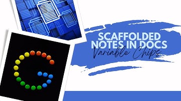 Scaffolded Notes with Variable Chips in Google Docs