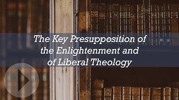 The Key Presupposition of the Enlightenment and of Liberal Theology - Daniel Von Wachter