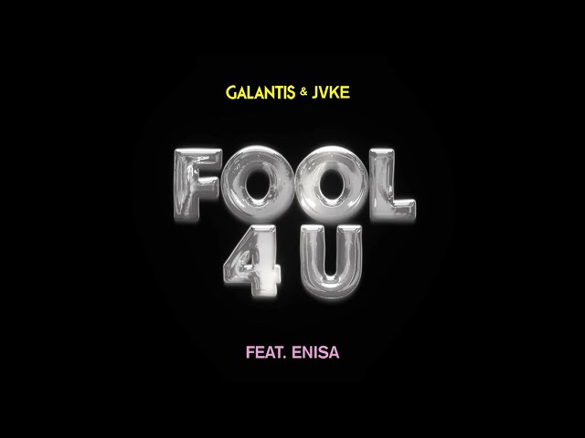 Galantis & JVKE feat. Enisa - Fool 4 U