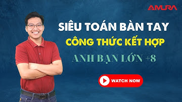 SIÊU TOÁN BÀN TAY - ANH BẠN LỚN +8 | Lê Mạnh Cường