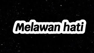 Melawan Hati - Fiersa Besari ft Prinsa Mandagie | Lirik