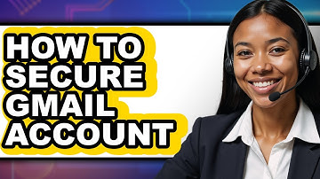 How To Secure Gmail Account (Easy Method)