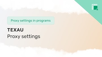Proxy settings configuration in TexAu