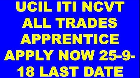 UCIL ITI NCVT ALL TRADES APPRENTICE TRAINING APPLY NOW 25-9-18  LAST DATE