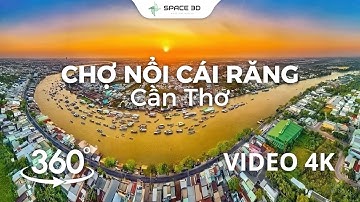 VIDEO 360 CHỢ NỔI CÁI RĂNG - CẦN THƠ | 360° VR