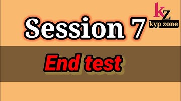 Session 7 End test|| kyp ||