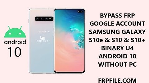 Bypass FRP Samsung S10e & S10 & S10 Plus | U4 Android 10