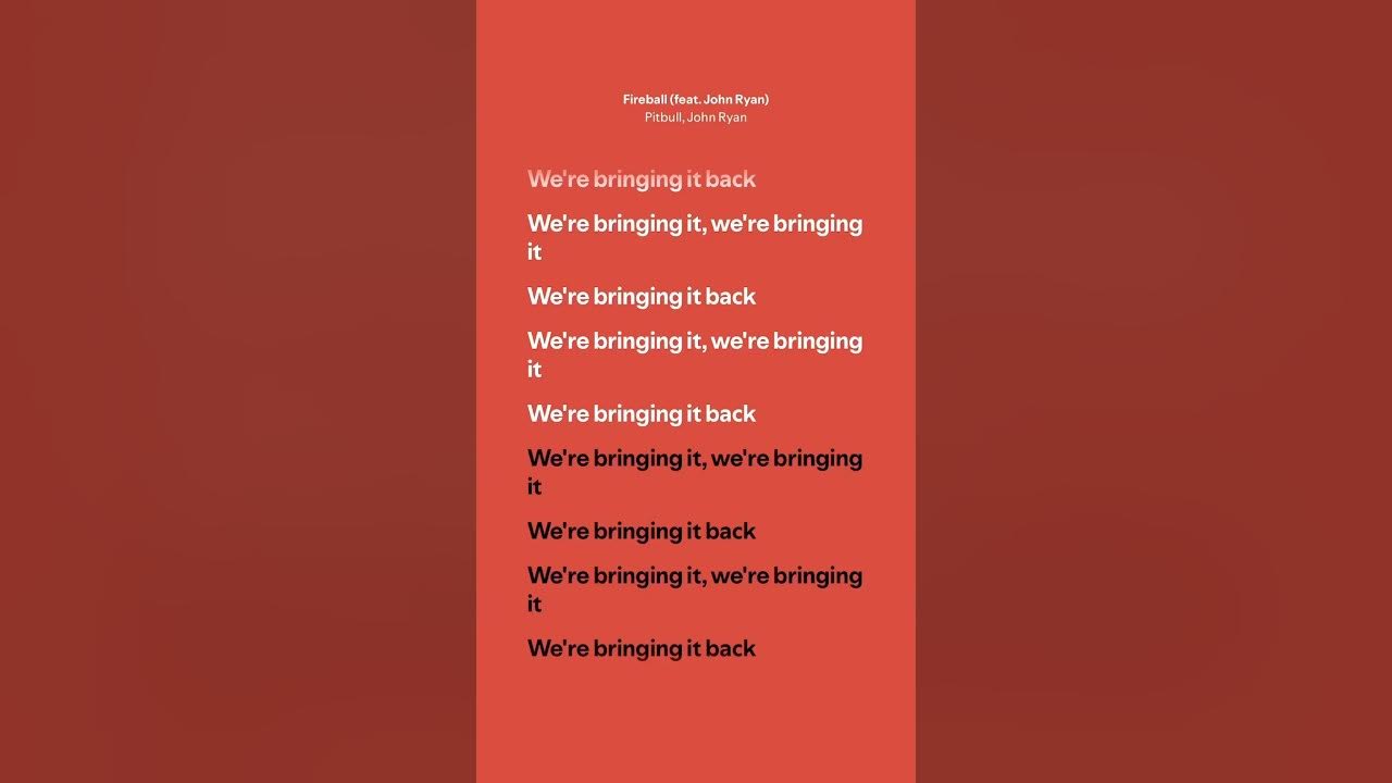 Fireball - Pitbull, John Ryan (Lyrics) Fireball - Pitbull, John Ryan (Lyrics)