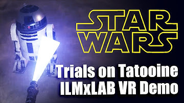 Trials on Tatooine | ILMxLAB VR Demo