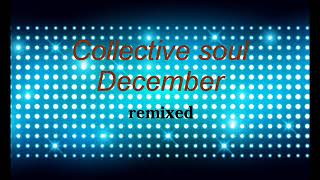 Collective Soul  December  (remixed)
