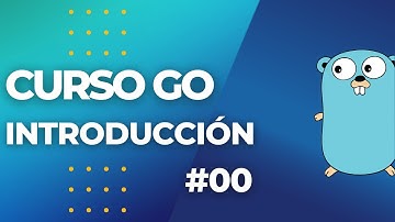 Curso de GO - GOLANG desde cero. #00 Introducción  ¿Qué es GO?