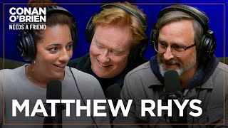 Conan Won’t Allow His Staff To Meet Matthew Rhys | Conan O'Brien Needs A Friend