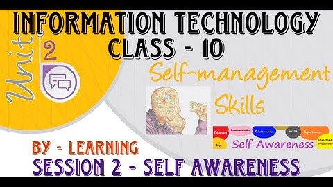 Session 2 Self Awareness | Unit 2 Self Management Skills | Class 10 | IT 402 CBSE