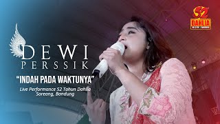 DEWI PERSSIK - INDAH PADA WAKTUNYA ( LIVE PERFORM 52 TAHUN DAHLIA )