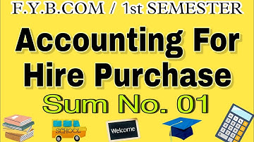 F.Y.B.Com.Accounting for Hire Purchase. Sum No.01. @IMRAN SIR Account ki class