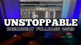 DJ UNSTOPPABLE BREAKBEAT FULLBASS TERBARU