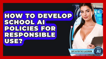How To Develop School AI Policies For Responsible Use? - Safe AI for The Classroom