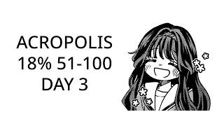 ✨ACROPOLIS DAY 3✨18% 51-100✨