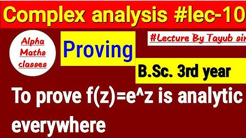 Complex analysis #lec-10 To prove f(z)=e^z is analytic everywhere