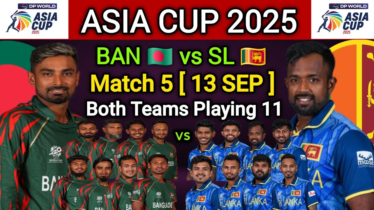 Asia Cup 2025 | Match 5 BAN vs SL Playing 11 | SL vs BAN Playing 11 For ...
