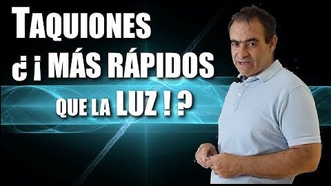 Taquiones ¿¡ partículas más rápidas que la luz!?