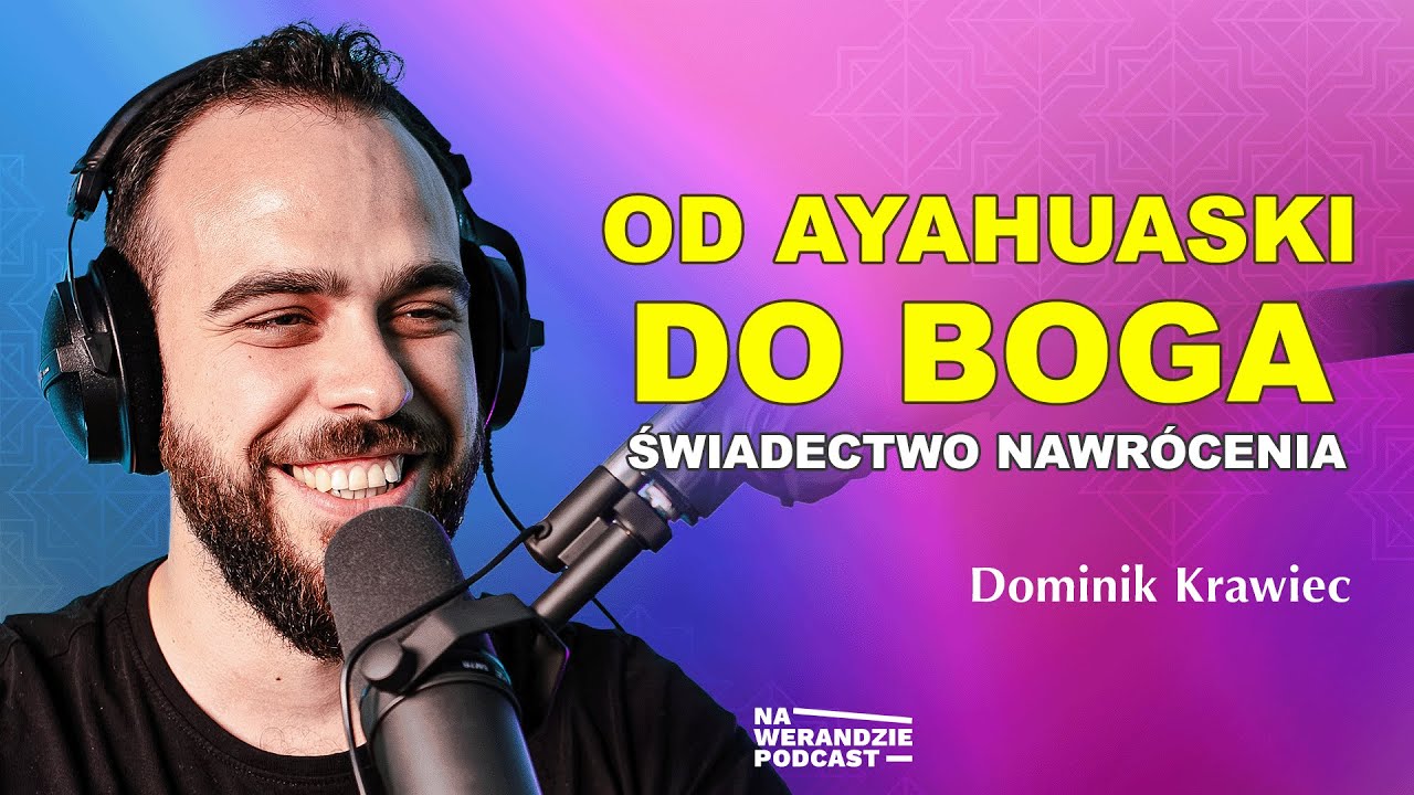 Ayahuasca to przy Bogu zupełny pikuś – świadectwo duchowej przemiany! [Na Werandzie Podcast #170]
