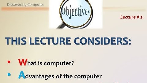 Lecture 2: Introduction to Computer (Discovering Computer)