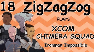 "Can We Escape The Reinforcement Hordes?"     XCom Chimera Squad, Ironman Impossible - Episode 18