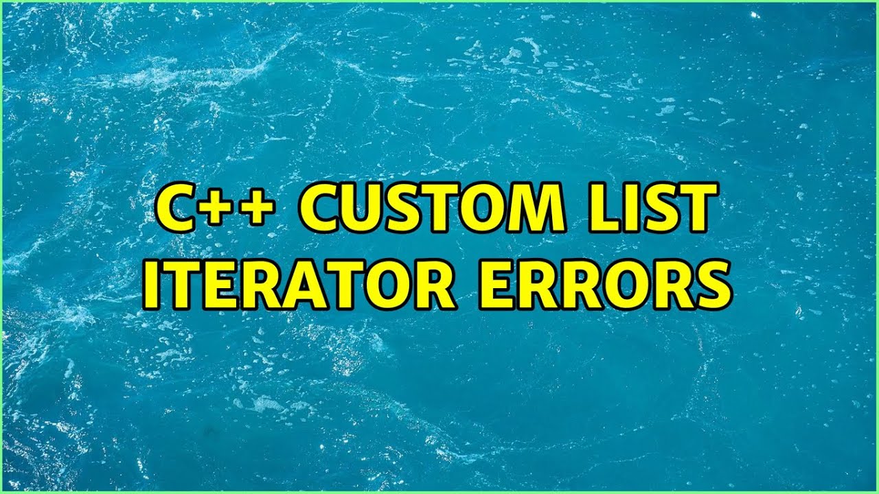 C++ Custom List Iterator Errors - YouTube