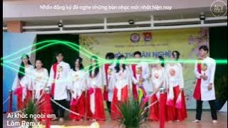 Ai khác ngoài em ( Đinh Tùng Huy ) remix cực căng