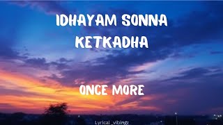 idhayam -lyrics |Once more |Hesham abdul wahab| Arjun das |aditi shankar