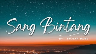 Sang Bintang - Fujian Band (Lyrics/Lirik Lagu) #Lagubandterbaru