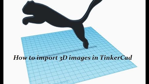 How to Import 3D images in TinkerCad _ Nisak [TinkerCad \ Basics]